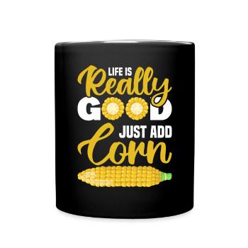Life is really good just add Corn - Full Colour Mug - black - Front