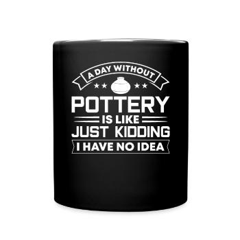 A Day without Pottery is like just - Full Colour Mug - black - Front
