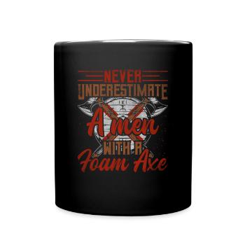 Never Underestimate A Men With A Foam Axe - Tasse einfarbig - Schwarz - Vorne