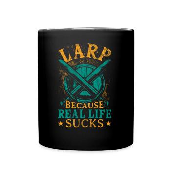 Larp Because Real Life Sucks Rollenspiel LARP - Tasse einfarbig - Schwarz - Vorne
