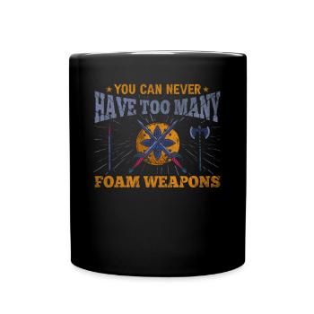 You Can Never Have Too Many Foam Weapons - Tasse einfarbig - Schwarz - Vorne