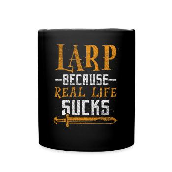 Larp Because Real Life Sucks Rollenspiel LARP - Tasse einfarbig - Schwarz - Vorne