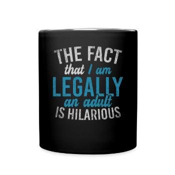 Le fait que je sois légalement un adulte est hilarant - Mug uni - noir - Devant