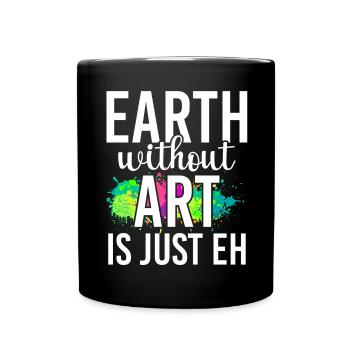 Earth Without Art Is Just Eh Art Gallery - Full Colour Mug - black - Front
