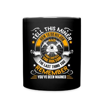 Miner Tell This Miner How To Do His Job - Full Colour Mug - black - Front