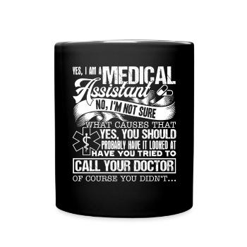 Medical Assistant Yes I Am A Medical Assistant - Full Colour Mug - black - Front