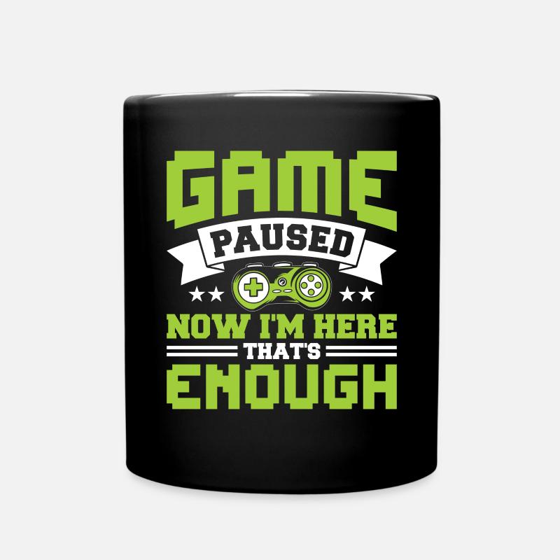 Game paused now i'm here that's enough - Tasse einfarbig - Schwarz