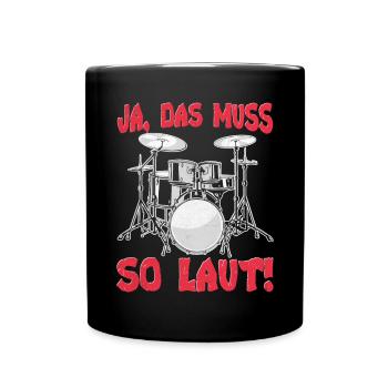 Laut Schlagzeuger Geschenkidee Trommel - Tasse einfarbig - Schwarz - Vorne