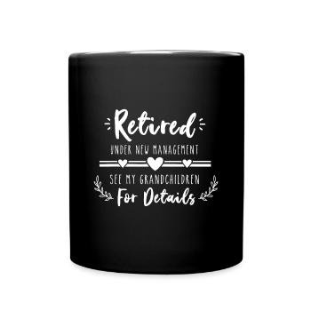 Retired Under New Management See Grandchildren Ret - Full Colour Mug - black - Front