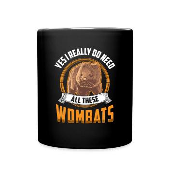 Need all these Wombats marsupial Wombat - Full Colour Mug - black - Front