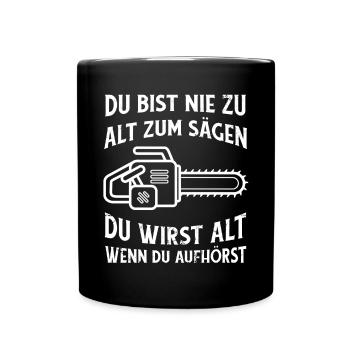 Es ist nie zu Spät zum Sägen lustiger Holz Spruch - Tasse einfarbig - Schwarz - Vorne