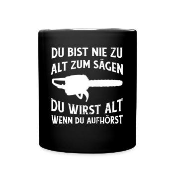 Es ist nie zu Spät zum Sägen lustiger Holz Spruch - Tasse einfarbig - Schwarz - Vorne