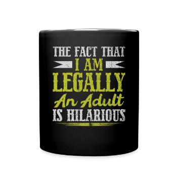 Le fait que je sois légalement un adulte est hilarant - Mug uni - noir - Devant
