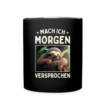 Mach Ich Morgen Versprochen Egal Faul Faultier - Tasse einfarbig - Schwarz - Vorne