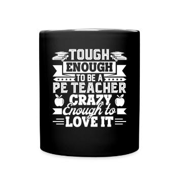 PE Teacher Tough Enough To Be A PE Teacher - Full Colour Mug - black - Front