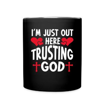 I'm Just Out Here Trusting God - Full Colour Mug - black - Front