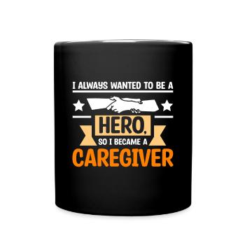 wanted to be a hero so I became a caregiver - Full Colour Mug - black - Front
