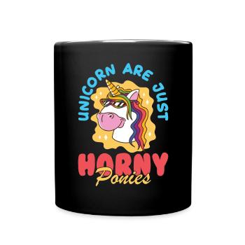 Unicorn Are Just Horny Ponies Mythical Creature Un - Tasse einfarbig - Schwarz - Vorne