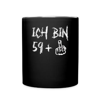 60. Geburtstag Ich Bin 59+ Provokantes - Tasse einfarbig - Schwarz - Vorne