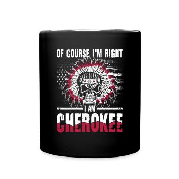 Of Course I'm Right I Am Cherokee für - Tasse einfarbig - Schwarz - Vorne