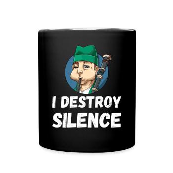 I Destroy Silence Dudelsack - Tasse einfarbig - Schwarz - Vorne