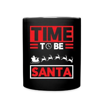Time to be a Santa Tree Gift Humor Quote Joke - Full Colour Mug - black - Front