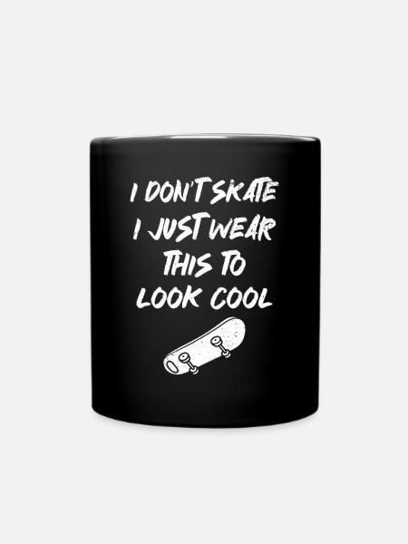 I don't skate I just wear this to look cool skater - Tasse einfarbig - Schwarz