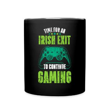 Time For An Irish Exit To Continue Gaming Geschenk - Tasse einfarbig - Schwarz - Vorne