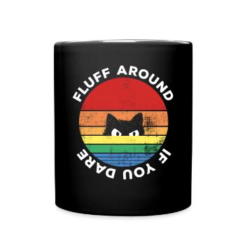 Fluff Around If You Dare Sarcastic Cat Retro - Full Colour Mug - black - Front