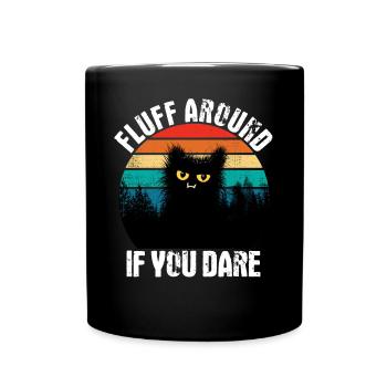 Fluff Around If You Dare Vintage Cat Retro - Full Colour Mug - black - Front