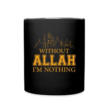 Without Allah I'm Nothing Islamic, Muslimmashallah - Full Colour Mug - black - Front