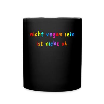 Veganer Nicht Vegan Sein Ist Nicht Ok - Tasse einfarbig - Schwarz - Vorne