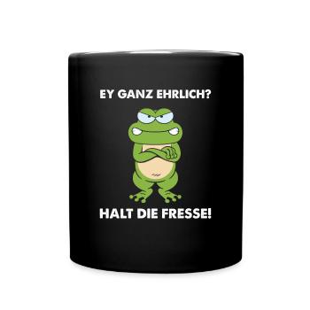 Ey ganz ehrlich? Halt die Fresse - Tasse einfarbig - Schwarz - Vorne