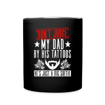 Beurteile meinen Vater nicht nach seinen Tattoos, - Tasse einfarbig - Schwarz - Vorne
