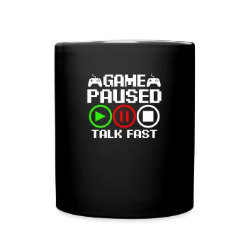 Game paused – talk fast - Full Colour Mug - black - Front