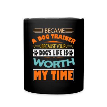 Ich Wurde Hundetrainer Weil Das Leben Ihres Hundes - Tasse einfarbig - Schwarz - Vorne