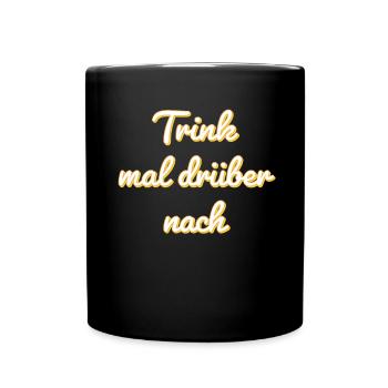 Trink mal drüber nach - Tasse einfarbig - Schwarz - Vorne