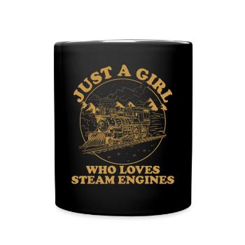 Just A Girl Who Loves Steam Engines Locomotive - Full Colour Mug - black - Front