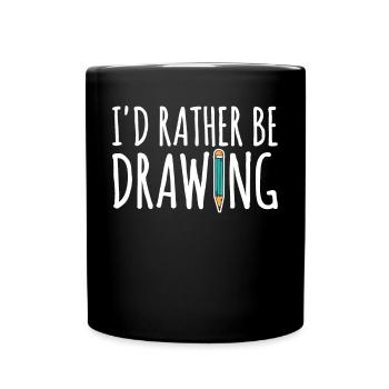 I'd Rather Be Drawing For Artist Painter - Tasse einfarbig - Schwarz - Vorne