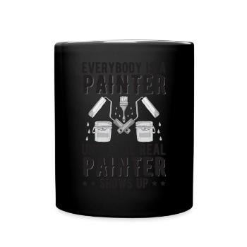 Everybody Is A Painter Until The Real Painter Show - Full Colour Mug - black - Front