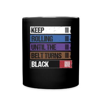 Keep Rolling Until The Belt Turns Black Jiu Jitsu - Full Colour Mug - black - Front