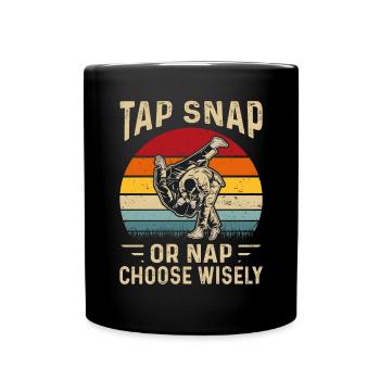 Tap Snap Or Nap Choose Wisely Funny Jiu Jitsu - Tasse einfarbig - Schwarz - Vorne