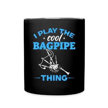 I Play The Cool Bagpipe Thing - Bagpipe Bagpiper - Full Colour Mug - black - Front