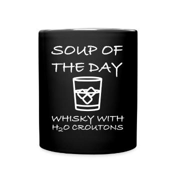 Whisky with croutons | Soup of the day, funny sayings - Full Colour Mug - black - Front