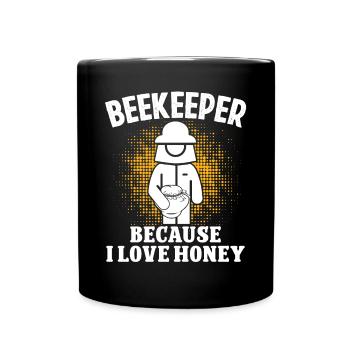 Beekeeper Beekeeper Because I Love Honey Bee Beekeeping - Full Colour Mug - black - Front