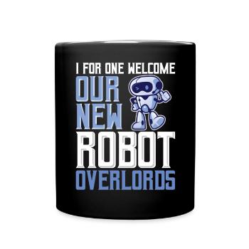 Pour ma part, je souhaite la bienvenue à nos nouveaux seigneurs robots pour Robo - Mug uni - noir - Devant