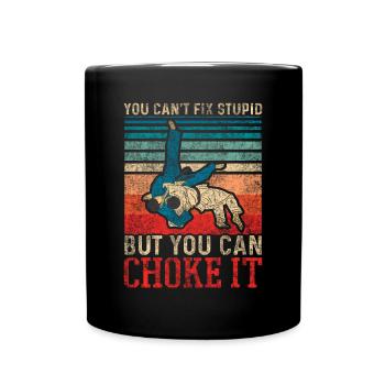 You Cant Fix Stupid But You Can Choke It Jiu Jitsu - Full Colour Mug - black - Front