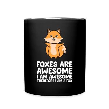 Füchse sind großartig. Ich bin großartig, also bin ich ein F - Tasse einfarbig - Schwarz - Vorne