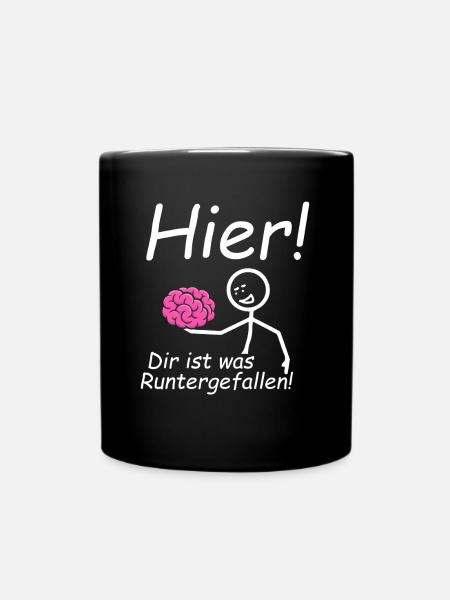 Dir ist was runtergefallen Gehirn - Tasse einfarbig - Schwarz