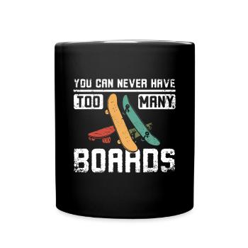 Man kann nie zu viele Skateboards haben - Tasse einfarbig - Schwarz - Vorne